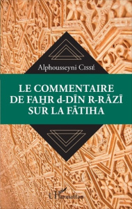 Le commentaire de Fahr d-Din r-Razi sur la Fatiha - Cissé Alphousseyni