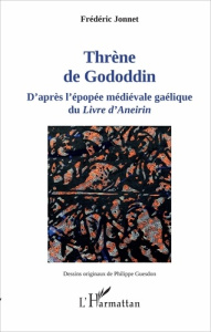 Thrène de Gododdin. D'après l'épopée médiévale gaélique du Livre d'Aneirin - Jonnet Frédéric