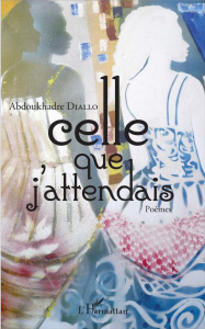 Celle que j'attendais. Poèmes - Diallo Abdoukhadre