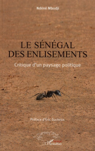 Le Sénégal des enlisements. Critique d'un paysage politique - Mbodji Ndéné ; Dacheux Eric