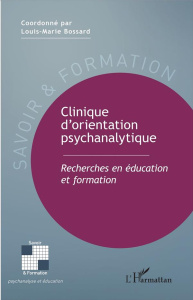 Clinique d'orientation psychanalytique. Recherches en éducation et formation - Bossard Louis-Marie