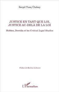 Justice en tant que loi, justice au-delà de la loi. Hobbes, Derrida et les Critical Legal Studies - Utebay Serpil Tunç