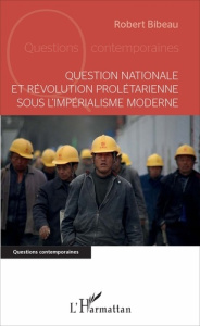 Question nationale et révolution prolétarienne sous l'impérialisme moderne - Bibeau Robert