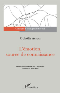L'émotion, source de connaissance - Avron Ophélia ; Giust-Desprairies Florence ; Kaës