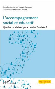 L'accompagnement social et éducatif. Quelles modalités pour quelles finalités ? - Becquet Valérie ; Corond Maurice