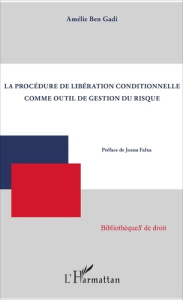 La procédure de libération conditionnelle comme outil de gestion du risque - Ben Gadi Amélie ; Falxa Joana