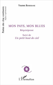 MON PAYS, MON BLUES - REQUISIPROSE - SUIVI DE UN PETIT BOUT DE CIEL - BENKIRANE YOUNES