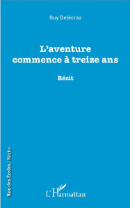 L'aventure commence à treize ans - Delécraz Guy