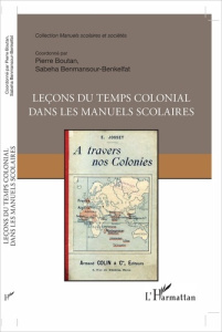 Leçons du temps colonial dans les manuels scolaires - Boutan Pierre ; Benmansour-Benkelfat Sabeha