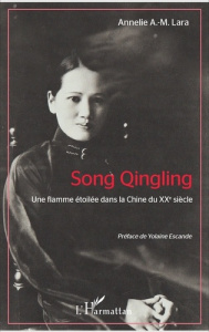 Song Qinling. Une flamme étoilée dans la Chine du XXe siècle - Lara Annelie A-M ; Escande Yolaine