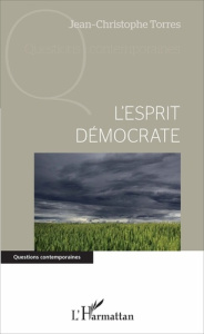 L'esprit démocrate - Torres Jean-Christophe