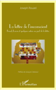 La lettre de l'inconscient. Freud, Lacan et quelques autres au pied de la lettre - Rouzel Joseph ; Cabassut Jacques