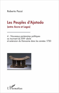 Les peuples d'Ajatado (entre Accra et Lagos). Volume 4, Nouveaux partenaires politiques au tournant - Pazzi Roberto