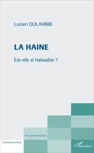 La haine. Est-elle si haïssable ? - Oulahbib Lucien-Samir