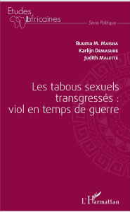 Les tabous sexuels transgressés : viol en temps de guerre - Maisha Buuma M. ; Demasure Karlijn ; Malette Judit