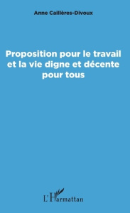 Proposition pour le travail et la vie digne et décente pour tous - Cailleres Divoux Anne
