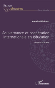 Gouvernance et coopération internationale en éducation. Le cas de la Guinée - Barry Mamadou Billo ; Pelletier Guy