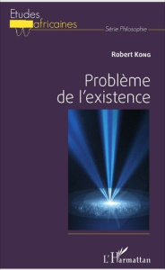Problème de l'existence - Kong Robert