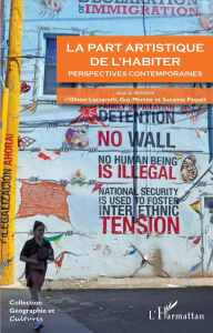 La part artistique de l'habiter. Perspectives contemporaines - Lazzarotti Olivier ; Mercier Guy ; Paquet Suzanne