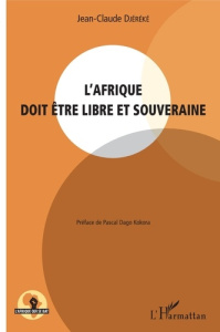 L'Afrique doit être libre et souveraine - Djéréké Jean-Claude ; Kokora Pascal Dago
