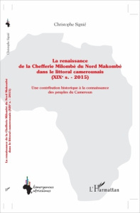 La renaissance de la Chefferie Milombè du Nord Makombé dans le littoral camerounais (XIXe siècle - 2 - Signié Christophe