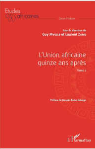 L'Union africaine quinze ans après. Tome 2 - Mvelle Guy ; Zang Laurent ; Fame Ndongo Jacques
