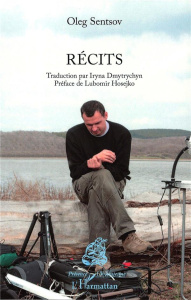 Récits - Sentsov Oleg ; Dmytrychyn Iryna ; Hosejko Lubomir