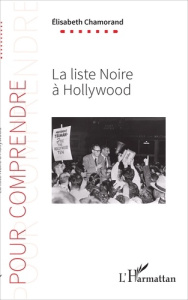 La liste noire à Hollywood - Chamorand Elisabeth