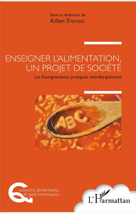 Enseigner l'alimentation, un projet de société. Les enseignements pratiques interdisciplinaires - Stengel Kilien