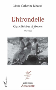 L'hirondelle. Onze histoires de femmes - Ribeaud Marie-Catherine
