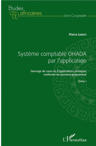 Système comptable OHADA par l'application. Ouvrage de cours et d'applications pratiques conforme au - Loueyi Pierre