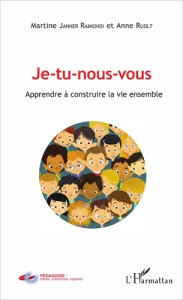 Je-tu-nous-vous. Apprendre à construire la vie ensemble - Janner-Raimondi Martine ; Ruolt Anne