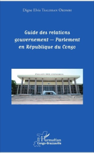 Guide des relations gouvernement - Parlement en République du Congo - Tsalissan Okombi Digne Elvis