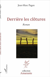 Derrière les clôtures - Pagan Jean-Marc