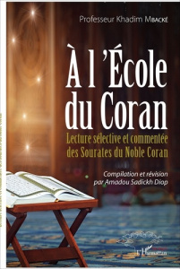 A l'école du Coran. Lecture sélective et commentée des sourates du noble Coran - Mbacké Khadim ; Diop Amadou Sadickh