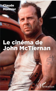 Le cinéma de John McTiernan - Monnier Claude