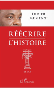 Réécrire l'histoire - Mumengi Didier