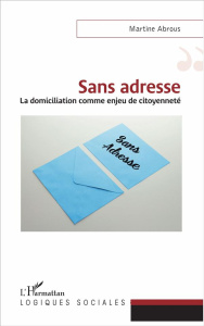 Sans adresse. La domiciliation comme enjeu de citoyenneté - Abrous Martine