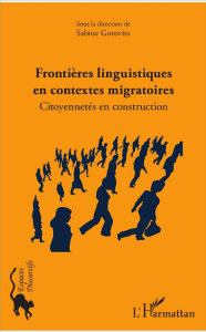 Frontières linguistiques en contextes migratoires. Citoyennetés en construction - Gorovitz Sabine