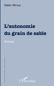 L'autonomie du grain de sable - Mireur Didier