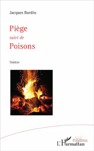 Piège. Suivi de Poisons - Bardin Jacques