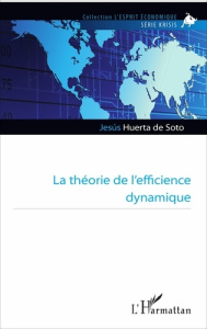 La théorie de l'efficience dynamique - Huerta de Soto Jesus
