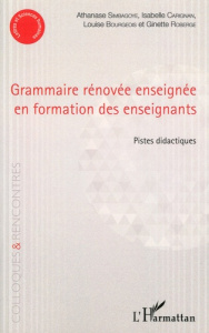 Grammaire rénovée enseignée en formation des enseignants. Pistes didactiques - Simbagoye Athanase ; Carignan Isabelle ; Bourgeois