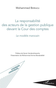 Responsabilité des acteurs de la gestion publique devant la Cour des comptes. Le modèle marocain - Berraou Mohammed ; Vandendriessche Xavier ; Benabd