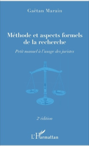 Méthode et aspects formels de la recherche. Petit manuel à l'usage des juristes, 2e édition - Marain Gaëtan