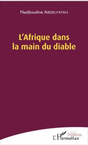 L'Afrique dans la main du diable - Abdelfatah Nadjloudine