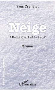 Neige. Allemagne 1941-1967 - Créhalet Yves