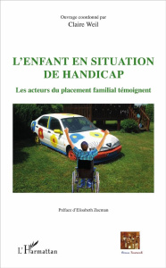 L'enfant en situation de handicap. Les acteurs du placement familial témoignent - Weil Claire ; Zucman Elisabeth