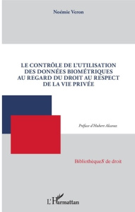 Le contrôle de l'utilisation des données biométriques au regard du droit au respect de la vie privée - Veron Noémie ; Alcaraz Hubert