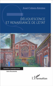 Déliquescence et renaissance de l'Etat - Cohen-Aknine José